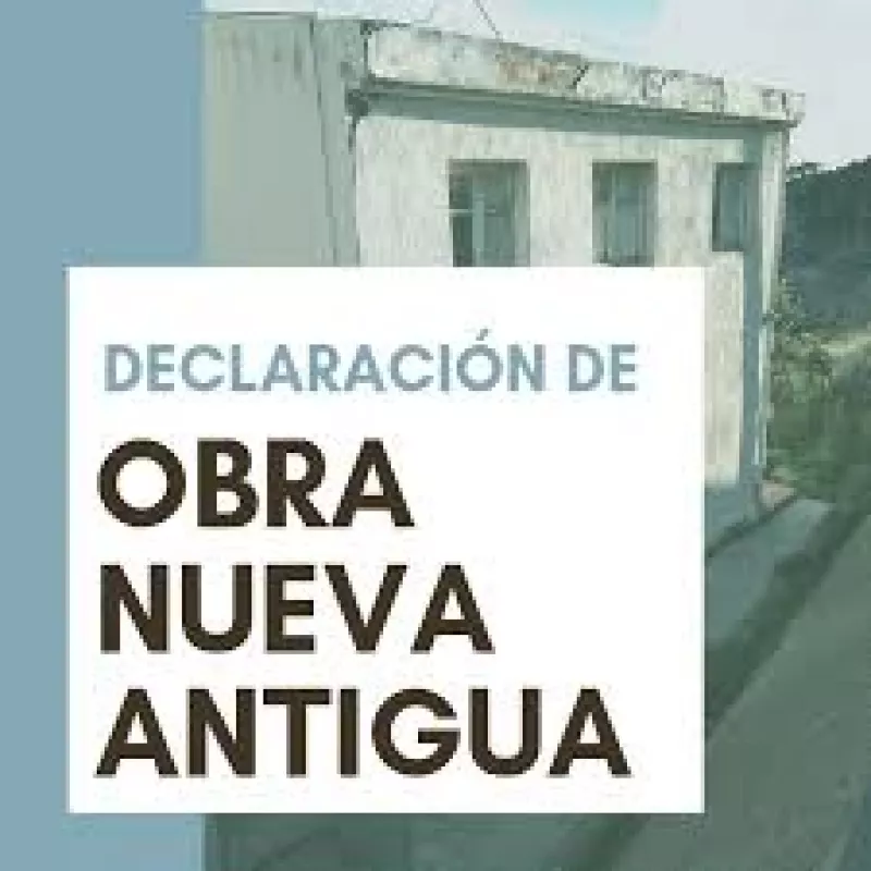 Declaración de Obra Nueva Antigua-SE